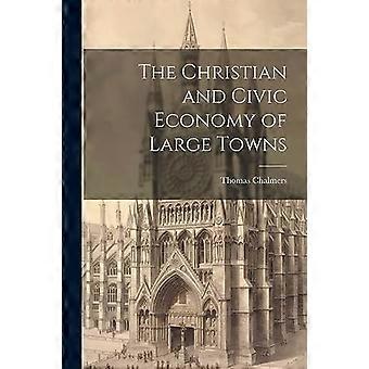 The christian and civic economy of large towns
