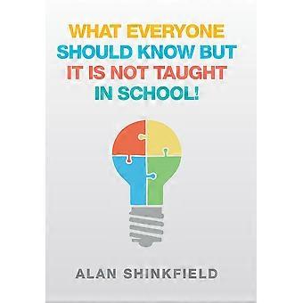What Everyone Should Know But It Is Not Taught In School - Alan Shinkfield - Hardcover - en Book