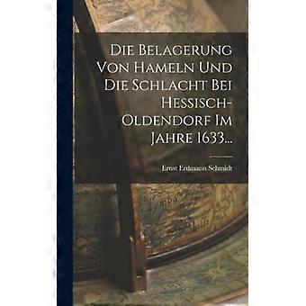 Die Belagerung Von Hameln Und Die Schlacht Bei Hessisch-oldendorf Im Jahre 1633 - Ernst Erdmann Schmidt - Hardcover - English Book - History