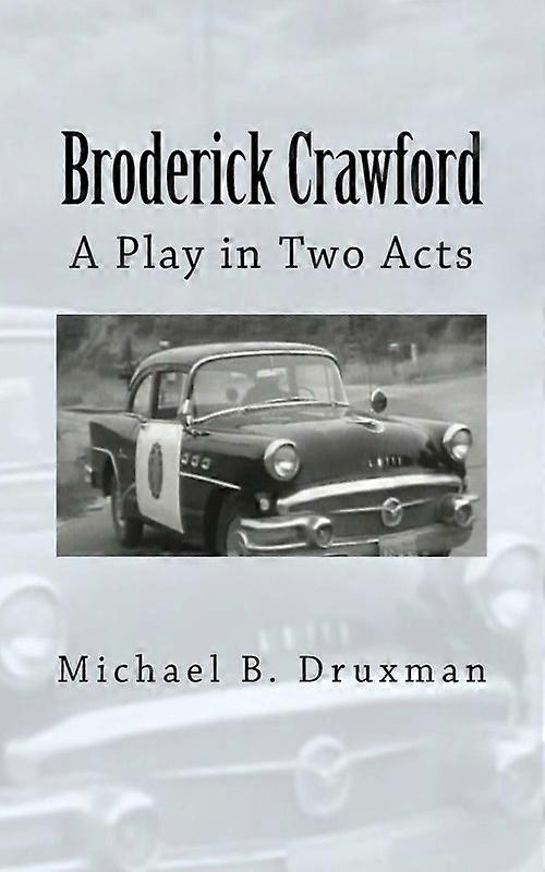Broderick Crawford A Play In Two Acts