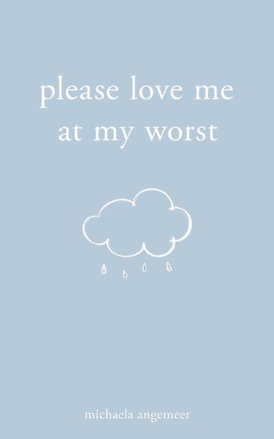 Please Love Me At My Worst by Michaela Angemeer Paperback
