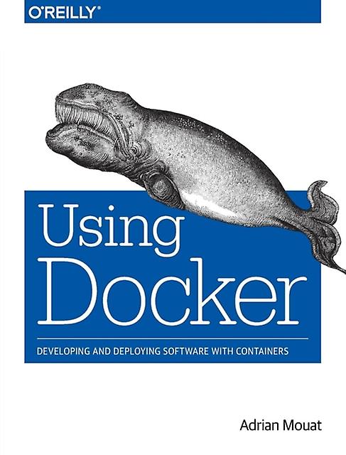 Using Docker by Adrian Mouat Paperback Book