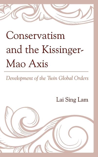 Conservatism And The Kissingermao Axis by Lam Lai Sing Paperback Book