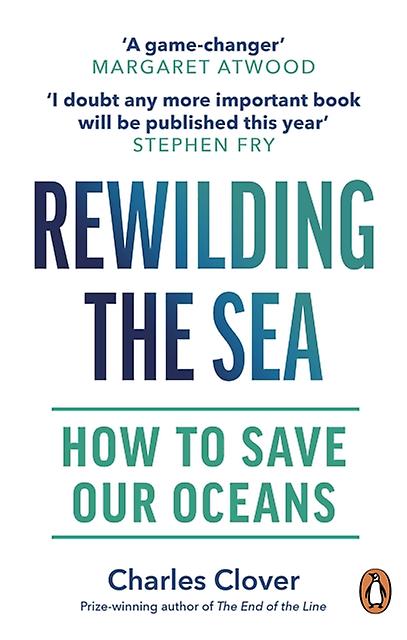 Rewilding The Sea by Charles Clover Paperback Book