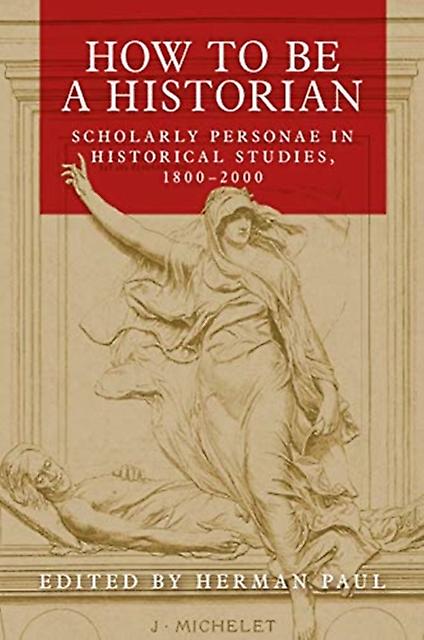 How To Be A Historian Paperback Book