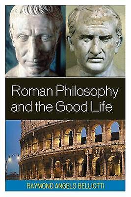 Roman Philosophy and the Good Life
