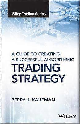 A Guide to Creating a Successful Algorithmic Trading Strategy