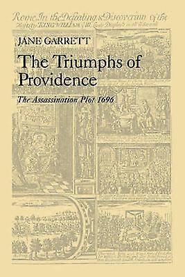 The Triumphs of Providence The Assassination Plot 1696