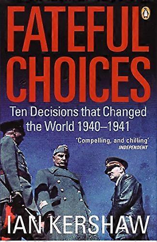 Fateful Choices: Ten Decisions that Changed the World 1940 1941