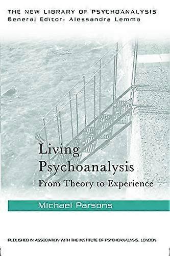 Living Psychoanalysis: From theory to experience