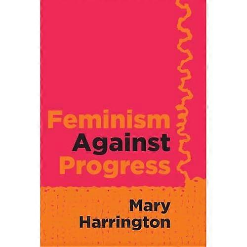Feminism Against Progress