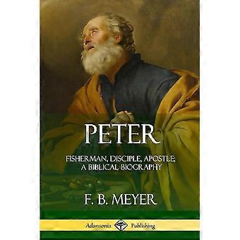 Peter Fisherman Disciple Apostle A Biblical Biography - F. B. Meyer - Paperback - en Book