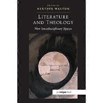 Literature And Theology New Interdisciplinary Spaces - Taylor & Francis Ltd