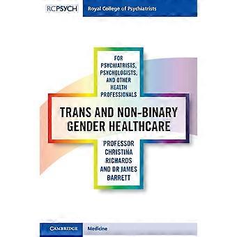 Trans And Non-binary Gender Healthcare For Psychiatrists Psychologists And - Christina Richards
