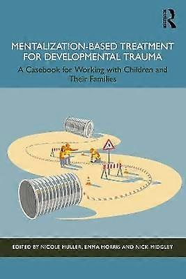 Mentalization-Based Treatment for Developmental Trauma