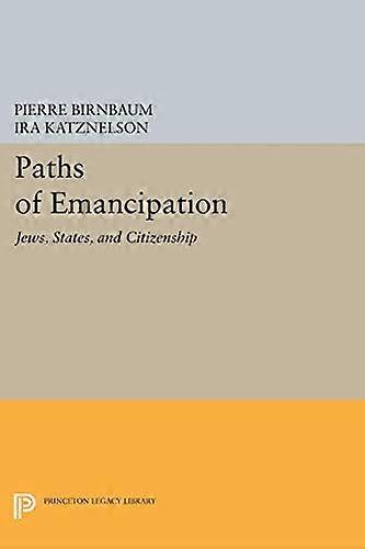 Paths of Emancipation: Jews States and Citizenship
