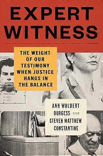 Expert Witness: The Weight of Our Testimony When Justice Hangs in the Balance