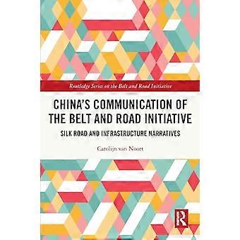 Comunicación de China sobre la Iniciativa del Cinturón y la Ruta: Narrativas de la Ruta de la Seda y la Infraestructura (Serie de Routledge sobre la Iniciativa del Cinturón y la Ruta)