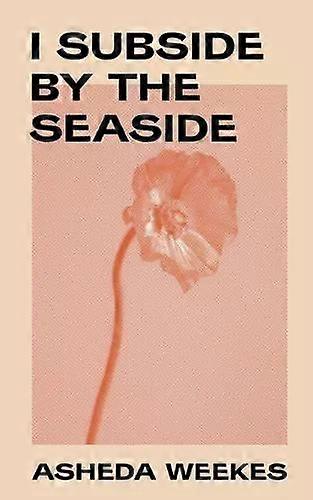 I Subside By The Seaside - Asheda Weekes