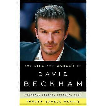 Life And Career Of David Beckham Football Legend Cultural Icon - Tracey Savell Reavis - Hardcover - en Book
