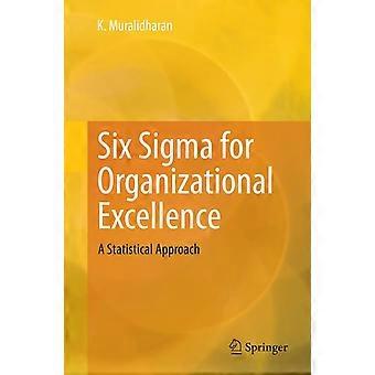 Six sigma for organizational excellence a statistical approach