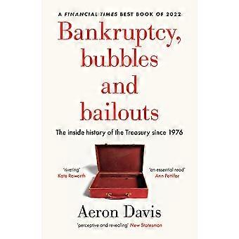 Bankruptcy, bubbles and bailouts the inside history of the treasury since 1976