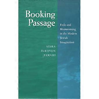 Booking Passage Exile And Homecoming In The Modern Jewish Imagination - Sidra DeKoven Ezrahi - Hardcover - en Book