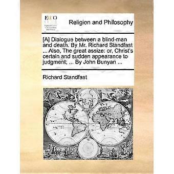 A Dialogue Between A Blind-man And Death. By Mr. Richard Standfast. Also Th - Richard Standfast - Paperback - en Book