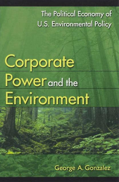 Corporate Power And The Environment by George A. Gonzalez Paperback Book