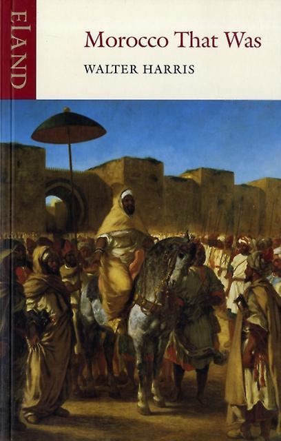 Morocco That Was by Walter B. Harris Paperback