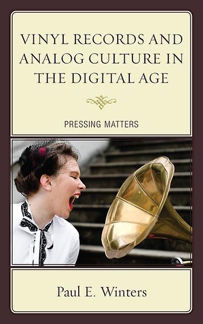 Vinyl Records And Analog Culture In The Digital Age by Paul E. Winters Paperback Book