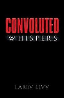 Convoluted Whispers - Larry Levy - Poetry -. - Paperback