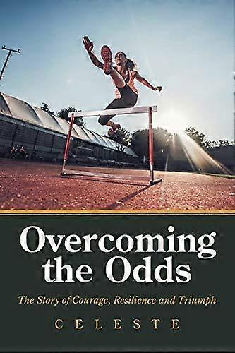 Overcoming The Odds - Celeste - Biography: general - Xlibris Us - Paperback