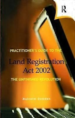 Practitioner's Guide to the Land Registration Act 2002