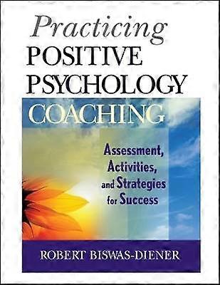 Practicing Positive Psychology Coaching