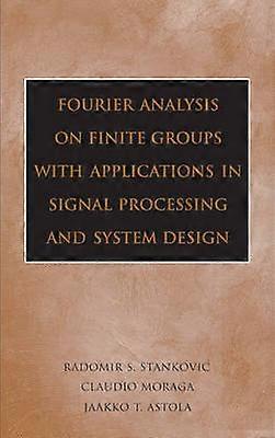 Fourier Analysis on Finite Groups with Applications in Signal Processing and System Design