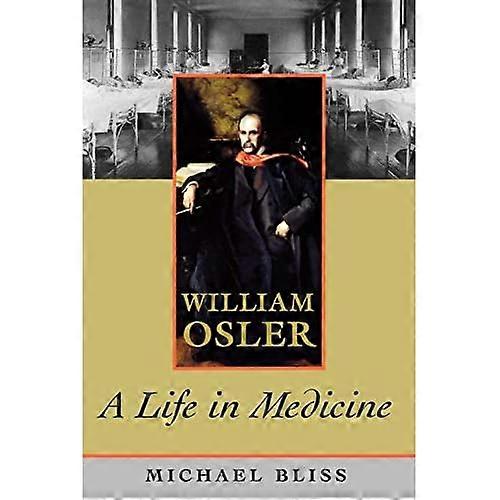 William Osler: A Life in Medicine
