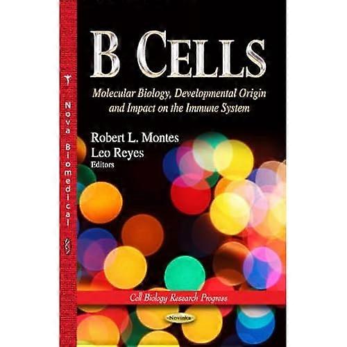 B Cells: Molecular Biology, Developmental Origin & Impact on the Immune System