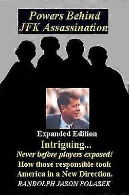 Powers Behind JFK Assassination - Expanded Edition
