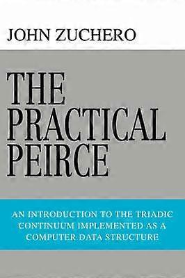 The Practical Peirce An Introduction to the Triadic Continuum Implemented as a Computer Data Structure