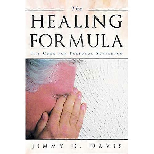 The Healing Formula: the Cure for Personal Suffering