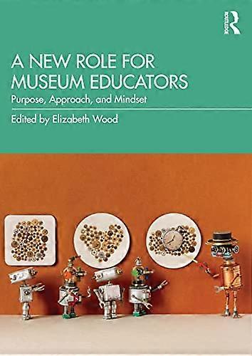 A New Role for Museum Educators: Purpose Approach and Mindset