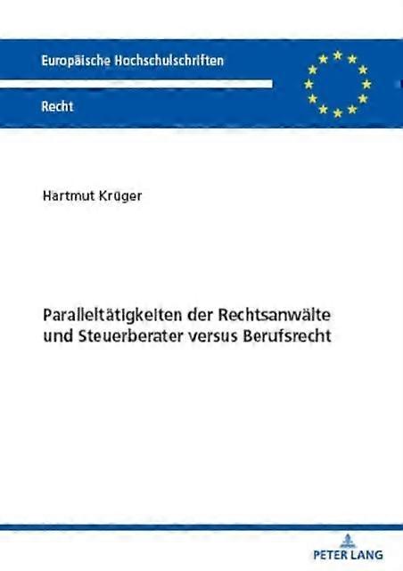 Paralleltaetigkeiten Der Rechtsanwaelte Und Steuerberater Versus Berufsrecht by Hartmut Kruger Paperback