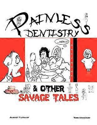 Painless Dentistry & Other Savage Tales