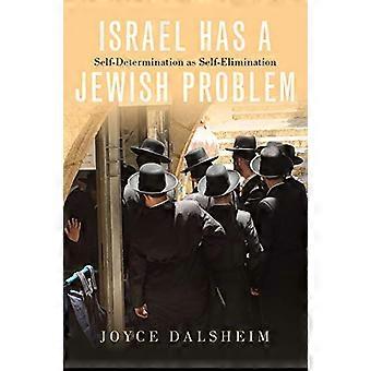 Israel Has a Jewish Problem Self Determination as Self Elimination