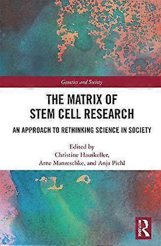 The Matrix of Stem Cell Research: An Approach to Rethinking Science in Society
