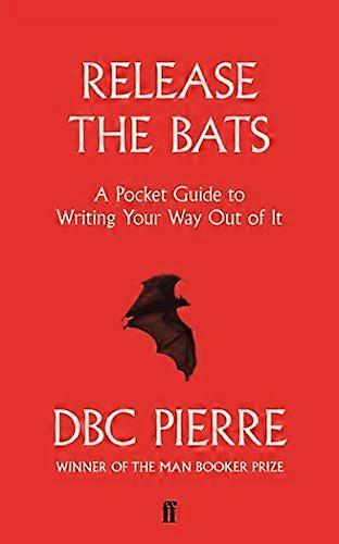 Release the Bats: A Pocket Guide to Writing Your Way Out Of It