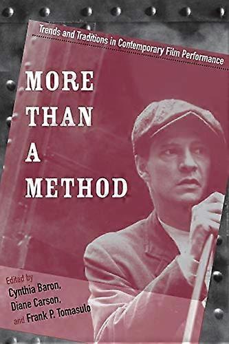More than a Method: Trends and Traditions in Contemporary Film Performance