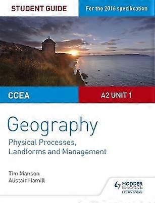 CCEA A2 Unit 1 Geography Student Guide 4: Physical Processes Landforms and Management