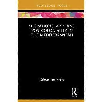 Migrationer, konst och postkolonialitet i Medelhavet (Routledge fokuserar på konsthistoria och visuella studier)